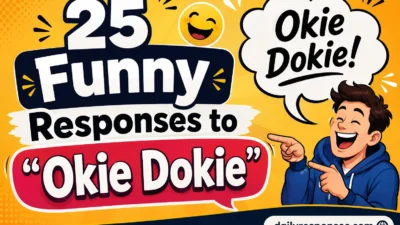 Funny Responses to “Okie Dokie”