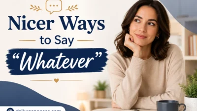 Nicer Ways to Say “Whatever”