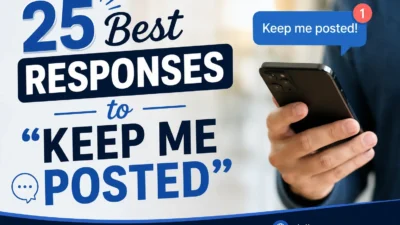 Best Responses to “Keep Me Posted”