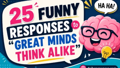 Funny Responses to “Great Minds Think Alike”