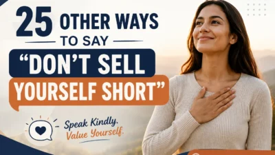 Other Ways to Say “Don’t Sell Yourself Short”