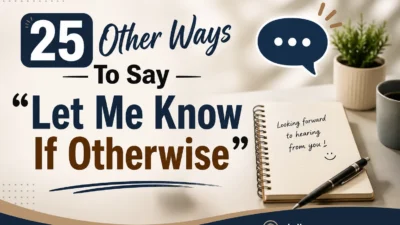 Other Ways To Say “Let Me Know If Otherwise”