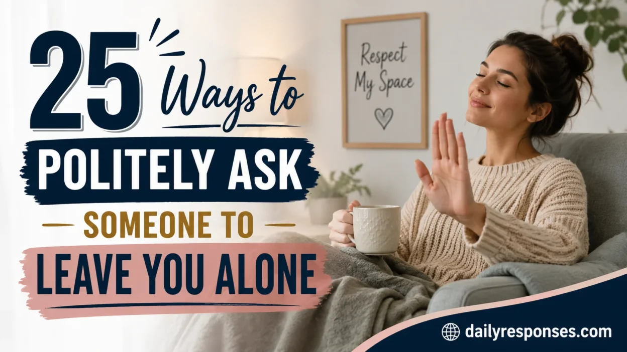 Ways to Politely Ask Someone to Leave You Alone