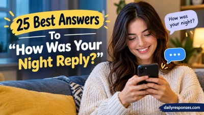 Best Answers To “How Was Your Night Reply?”