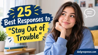 Best Responses to “Stay Out of Trouble”