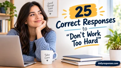 Correct Responses to “Don’t Work Too Hard”