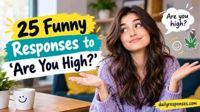 Funny Responses to ‘Are You High?’