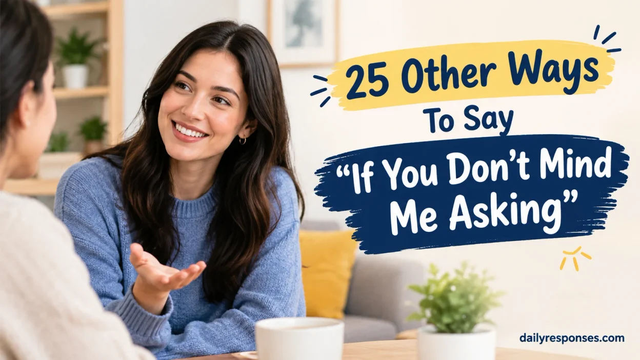 Other Ways To Say “If You Don’t Mind Me Asking”