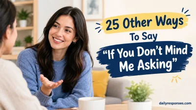Other Ways To Say “If You Don’t Mind Me Asking”