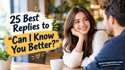 Best Replies to “Can I Know You Better?”