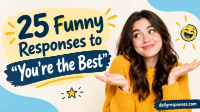 Funny Responses to “You’re the Best”
